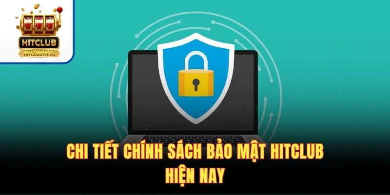 Chi tiết chính sách bảo mật HITCLUB hiện nay