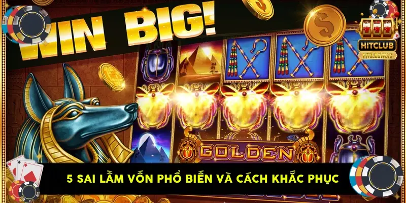 5 sai lầm vốn phổ biến và cách khắc phục 5 sai lầm vốn phổ biến và cách khắc phục