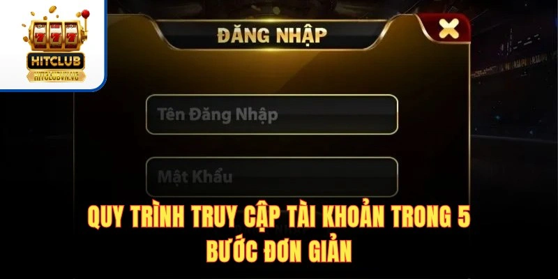 Quy trình truy cập tài khoản trong 5 bước đơn giản