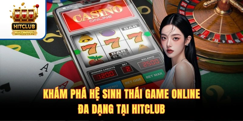 Các sảnh trò chơi nổi bật tại Hitclub