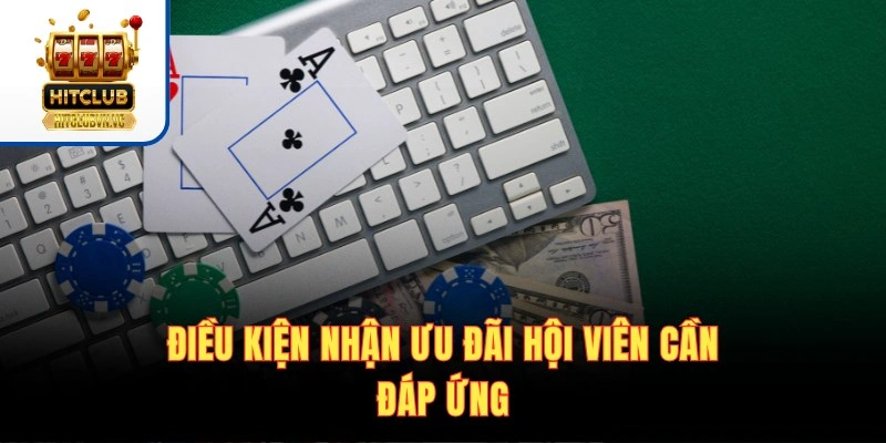 Điều kiện nhận ưu đãi hội viên cần đáp ứng