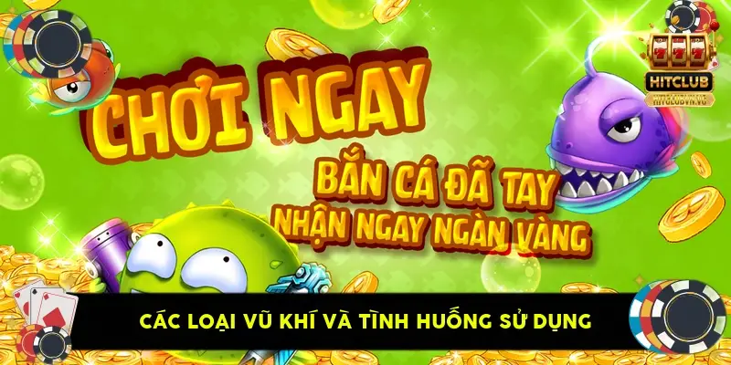 các loại vũ khí và tình huống sử dụng các loại vũ khí và tình huống sử dụng