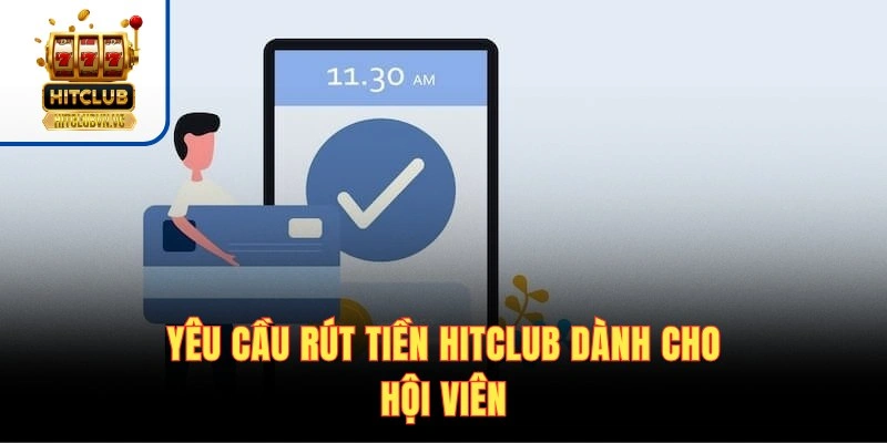 Yêu cầu rút tiền HITCLUB dành cho hội viên