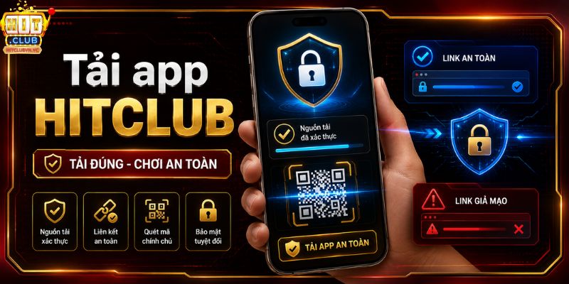 Tải app HITCLUB để chơi game an toàn